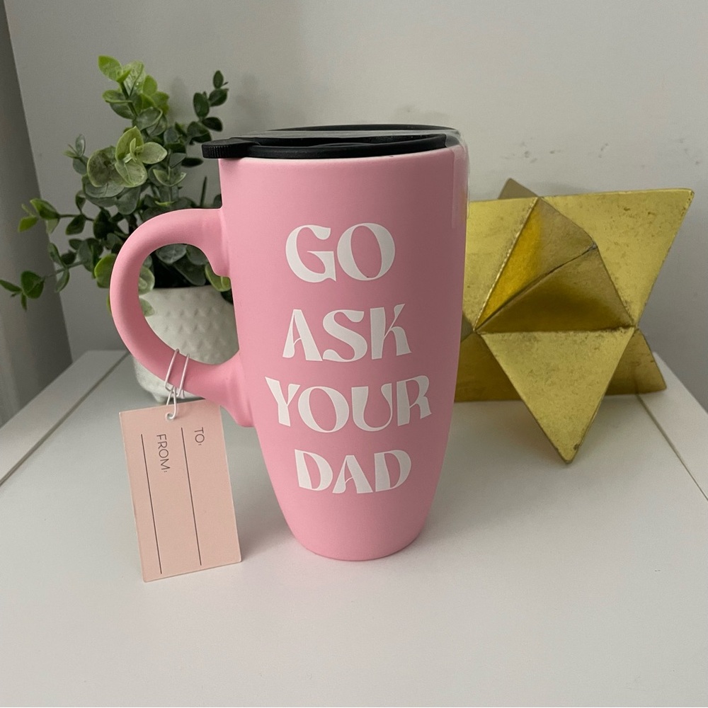 Brand New “Go Ask Your Dad” Insulated Mug